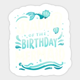 Daddy of the Birthday Mermaid Celebration, Girl Dad Birthday Sticker